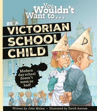 Cover image for 9781800789036 - You Wouldn't Want To Be A Victorian Schoolchild!
