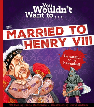 Cover image for 9781800789418 - You Wouldn't Want To Be Married To Henry VIII!