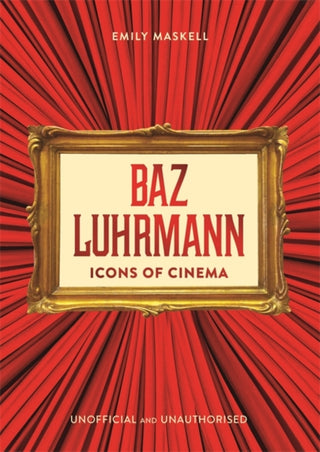 Cover image for 9781800789869 - Icons of Cinema: Baz Luhrmann