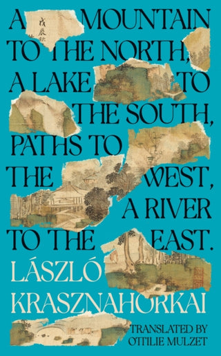 Cover image for 9781800814585 - A Mountain to the North, A Lake to The South, Paths to the West, A River to the East