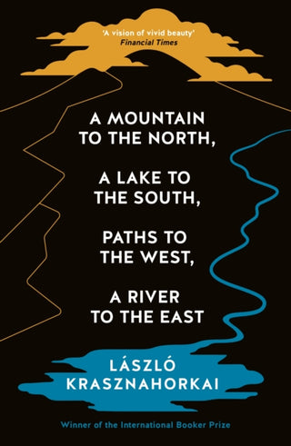 Cover image for 9781800814592 - A Mountain to the North, A Lake to The South, Paths to the West, A River to the East