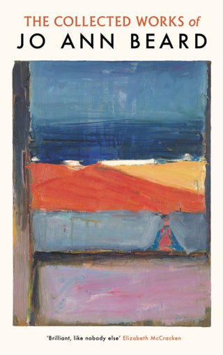 Cover image for 9781800817883 - The Collected Works of Jo Ann Beard