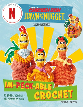Cover image for 9781800922037 - Chicken Run: Dawn of the Nugget Im-peck-able Crochet