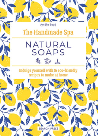 Cover image for 9781800922105 - Handmade Spa: Natural Soaps, The