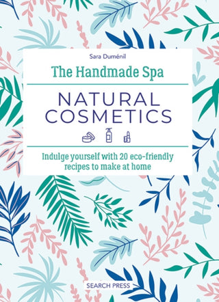 Cover image for 9781800922112 - The Handmade Spa: Natural Cosmetics