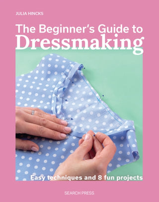 Cover image for 9781800923362 - The Beginner’s Guide to Dressmaking
