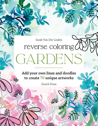 Cover image for 9781800924499 - Reverse Coloring: Gardens