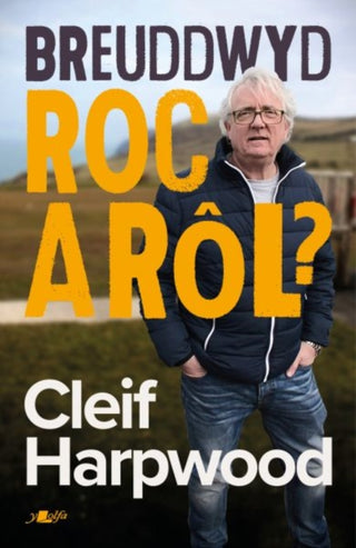 Cover image for 9781800990456 - Breuddwyd Roc a Rôl - Hunangofiant Cleif Harpwood