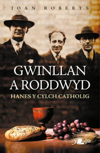 Cover image for 9781800991101 - Gwinllan a Roddwyd - Hanes y Cylch Catholig