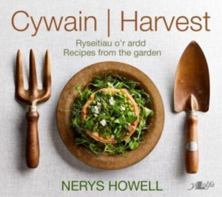 Cover image for 9781800993860 - Cywain / Harvest: Ryseitiau o'r Ardd / Recipes from the Garden