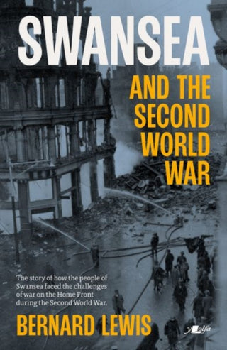 Supplemental image for 9781800994409 - Swansea and the Second World War