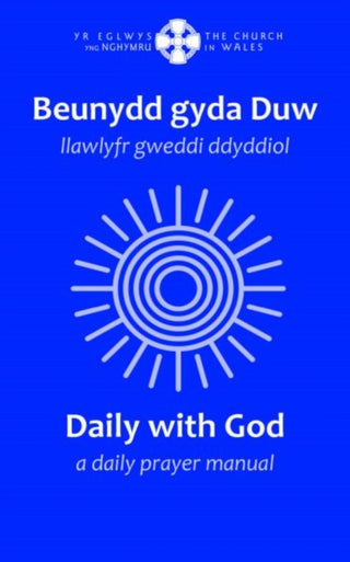Cover image for 9781800995703 - Beunydd gyda Duw / Daily with God - Llawlyfr Gweddi Ddyddiol / A Daily Prayer Manual