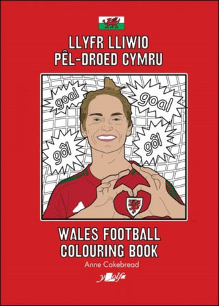 Cover image for 9781800997080 - Llyfr Lliwio Pel-droed Cymru | Wales Football Colouring Book  NEW EDITION