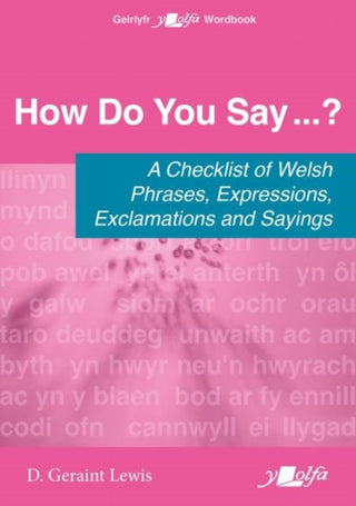 Cover image for 9781800997103 - How Do You Say...? - A checklist of Welsh phrases, expressions, exclamations and sayings