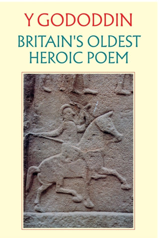 Cover image for 9781800998377 - Y Gododdin: Britain's Oldest Heroic Poem
