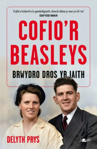 Cover image for 9781800998414 - Cofio'r Beasleys - Brwydro Dros yr Iaith