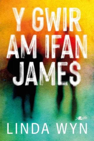 Cover image for 9781800998520 - Y Gwir am Ifan James