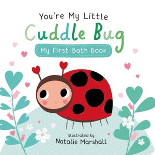 Cover image for 9781801048842 - You're My Little Cuddle Bug: My First Bath Book