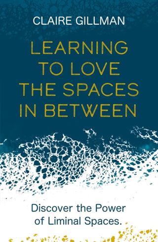Cover image for 9781801291149 - Learning to Love the Spaces in Between