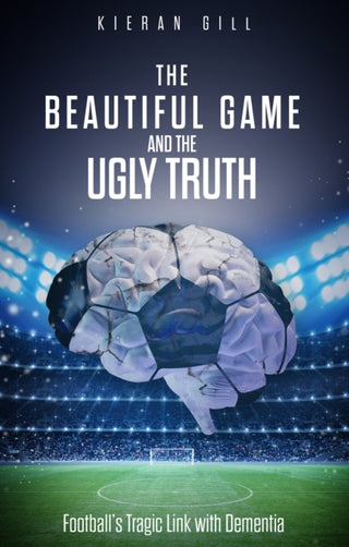 Cover image for 9781801501187 - The Beautiful Game and the Ugly Truth