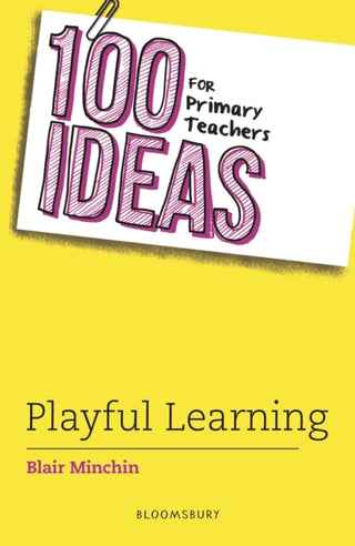 Cover image for 9781801995511 - 100 Ideas for Primary Teachers: Playful Learning