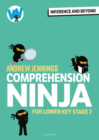 Cover image for 9781801995702 - Comprehension Ninja: Inference and Beyond for Lower KS2