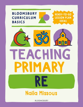 Cover image for 9781801995818 - Bloomsbury Curriculum Basics: Teaching Primary RE