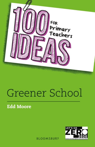 Cover image for 9781801997843 - 100 Ideas for Primary Teachers: Greener School