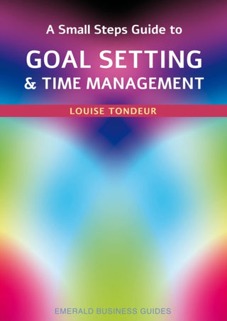 Cover image for 9781802362138 - A Small Steps Guide to Time Management and Goal Setting