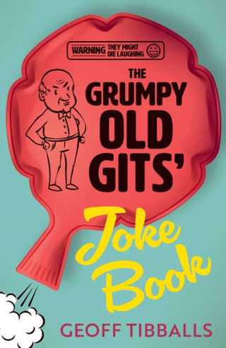 Cover image for 9781802471878 - The Grumpy Old Gits' Joke Book (Warning: They might die laughing)