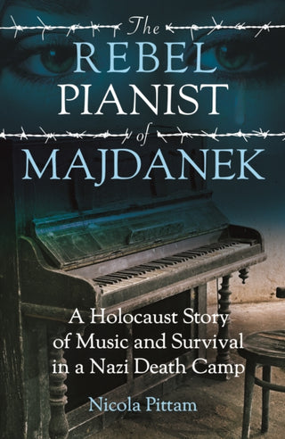 Cover image for 9781802471915 - The Rebel Pianist of Majdanek