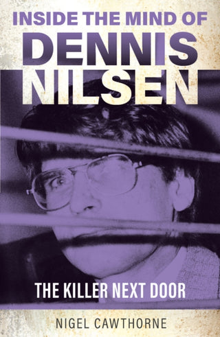 Cover image for 9781802473810 - Inside the Mind of Dennis Nilsen