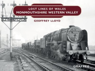 Cover image for 9781802581102 - Lost Lines of Wales: Monmouthshire Western Valley