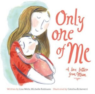 Cover image for 9781802581607 - Only One of Me: A Love Letter from Mum