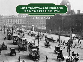 Cover image for 9781802583465 - Lost Tramways of England: Manchester South