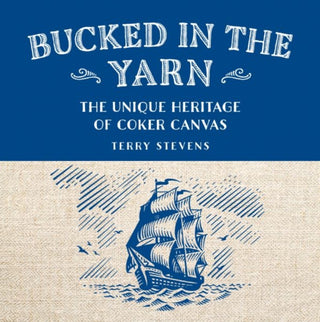 Cover image for 9781802586978 - Bucked in the Yarn - The unique heritage of Coker Canvas