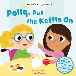 Cover image for 9781802634303 - Polly Put the Kettle On (Sing-Along Nursery Rhymes)