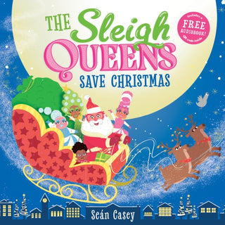 Cover image for 9781802637434 - The Sleigh Queens Save Christmas