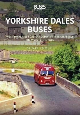 Cover image for 9781802820034 - Yorkshire Dales Buses: West Yorkshire Road Car Company in Wharfedale
