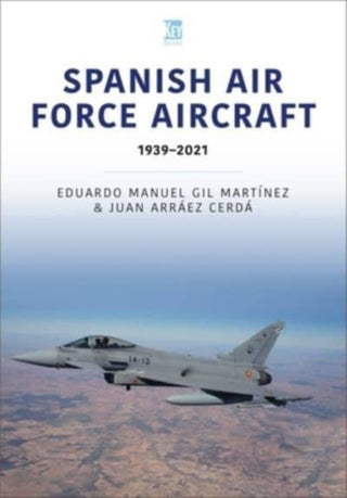 Cover image for 9781802820348 - Spanish Air Force Aircraft: 1939-2021