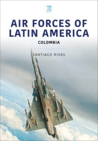 Cover image for 9781802821963 - Air Forces of Latin America: Colombia
