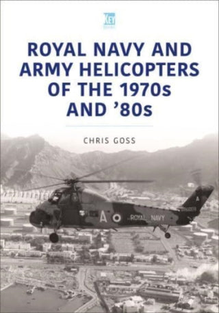 Cover image for 9781802822595 - Royal Navy and Army Helicopters of the 1970s and '80s