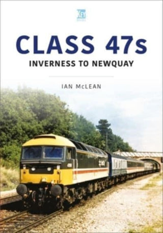 Cover image for 9781802822625 - Class 47s: Inverness to Newquay 1987-88