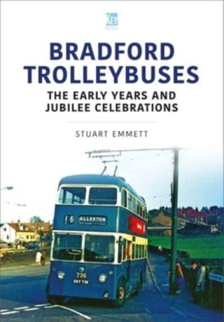 Cover image for 9781802823486 - Bradford Trolleybuses: The Early Years and Jubilee Celebrations
