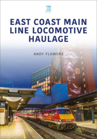 Cover image for 9781802825534 - East Coast Main Line Locomotive Haulage