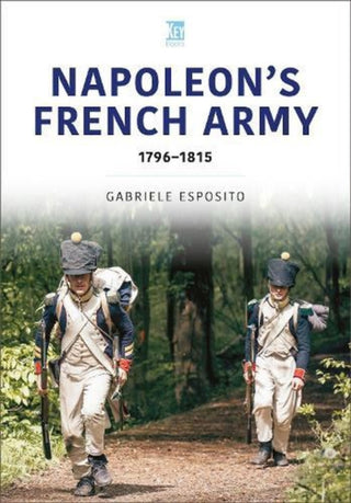 Cover image for 9781802827910 - French Army of Napoleon 1796-1815