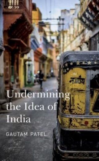 Cover image for 9781803090764 - Undermining the Idea of India