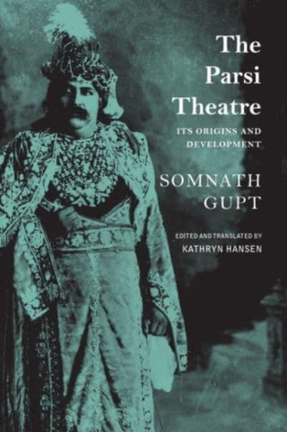 Supplemental image for 9781803092003 - The Parsi Theatre – Its Origins and Development
