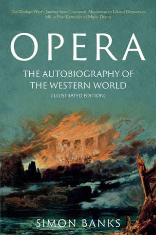 Cover image for 9781803131931 - Opera: The Autobiography of the Western World (Illustrated Edition)