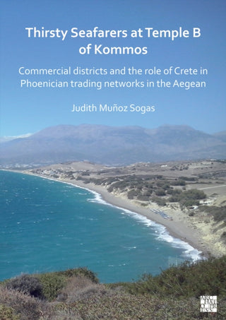 Cover image for 9781803273228 - Thirsty Seafarers at Temple B of Kommos
